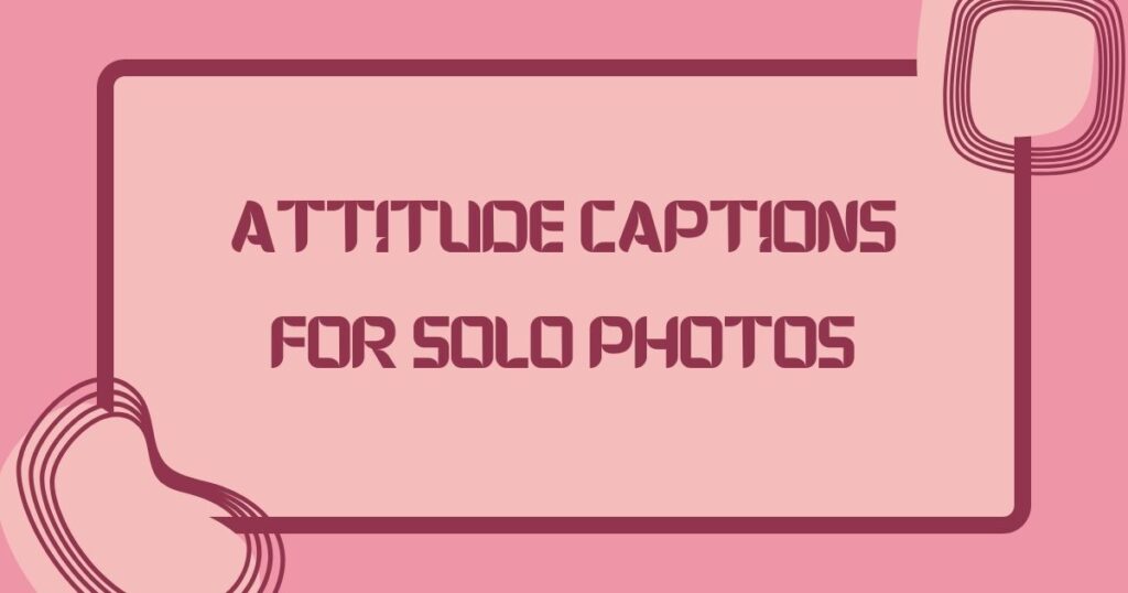 Captions For Solo Pic