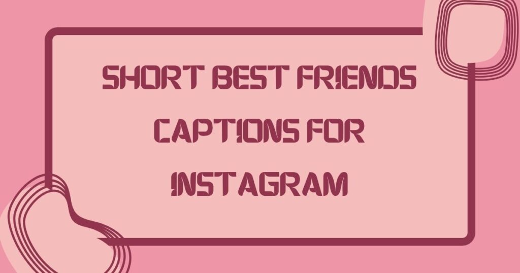 Best Friends Instagram Captions