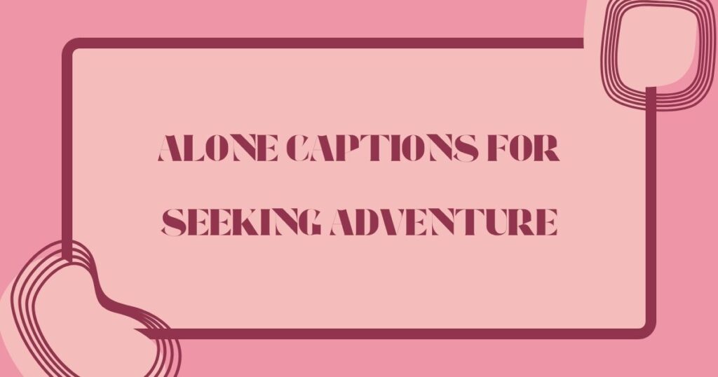 Alone Captions For Instagram